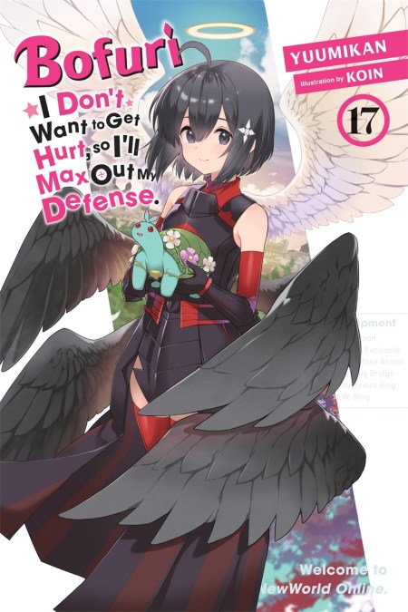 Bofuri: I Don’t Want to Get Hurt, so I’ll Max Out My Defense., Vol. 17 (light novel)