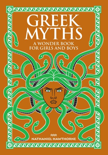 Greek Myths: A Wonder Book for Girls and Boys