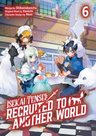 Isekai Tensei: Recruited to Another World: Volume 6 (Manga)