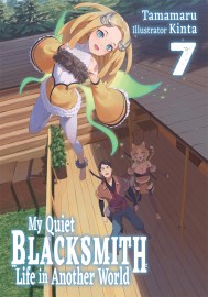 My Quiet Blacksmith Life in Another World: Volume 7 (Light Novel)