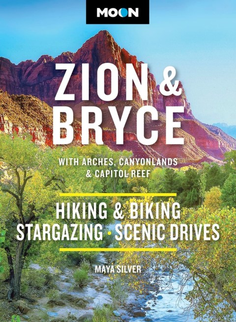 Moon Zion & Bryce: With Arches, Canyonlands & Capitol Reef