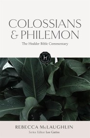The Hodder Bible Commentary: Colossians & Philemon