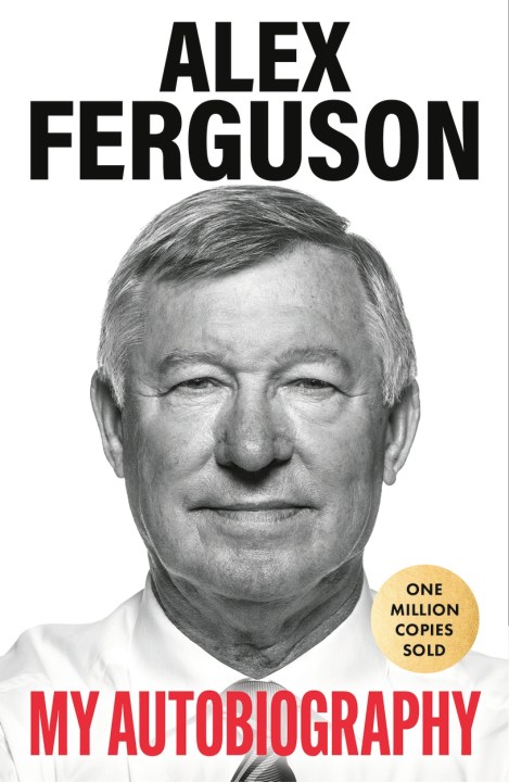 My Autobiography: the original memoir from the greatest football manager of all time