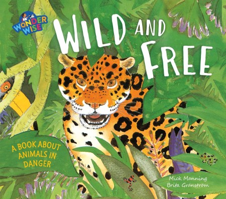 Wonderwise: Wild and Free: a book about animals in danger